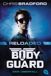 Icon image Bodyguard Reloaded – Der Überfall: Das actionreiche neue Abenteuer der Agenten-Bestsellerserie