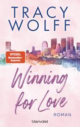 Icon image Winning for Love: Roman - Heiße Footballer und noch heißere Flirts – die Sports-Romance-Reihe der SPIEGEL-Bestsellerautorin erstmals auf Deutsch!
