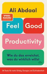 Icon image Feel-Good Productivity: Produktiv sein ohne Stress – und mehr vom Leben haben | »Ein längst überfälliger Gegenentwurf zu unserer Leistungsgesellschaft.« Mark Manson, Ausgabe 2