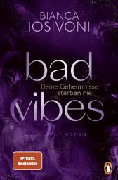 Icon image BAD VIBES. Deine Geheimnisse sterben nie: Roman. Spice und Thrill von der Nr.1-Bestsellerautorin