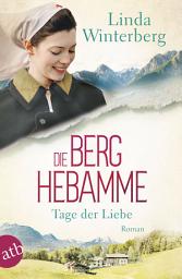 Icon image Die Berghebamme – Tage der Liebe: Roman