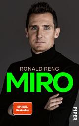 Icon image Miro: Die offizielle Biografie von Miroslav Klose | Nominiert für das Fußballbuch des Jahres 2020