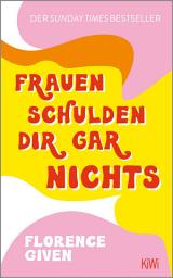 Icon image Frauen schulden dir gar nichts: Der Sunday Times Bestseller