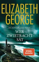 Icon image Wer Zwietracht sät: Roman - »Elizabeth George übertrifft alle!« (Wall Street Journal)