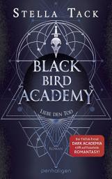 Icon image Black Bird Academy - Liebe den Tod: Roman - Das Finale der SPIEGEL- und TikTok-Bestseller-Reihe!