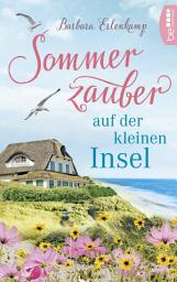 Icon image Sommerzauber auf der kleinen Insel: Küsten-Liebesroman in Dänemark
