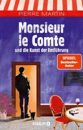 Icon image Monsieur le Comte und die Kunst der Entführung: Kriminalroman