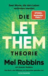 Icon image Die LET THEM Theorie: Zwei Worte, die dein Leben verändern werden - Das Buch, das Millionen von Menschen geholfen hat - Die deutsche Ausgabe des internationalen Bestsellers