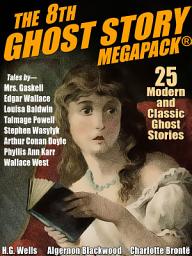 Icon image The 8th Ghost Story MEGAPACK®: 25 Modern and Classic Ghost Stories