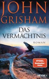 Icon image Das Vermächtnis: Roman - »John Grisham in unwiderstehlicher Bestform.« Chris Whitaker