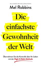 Icon image Die einfachste Gewohnheit der Welt: Übernehmen Sie die Kontrolle über Ihr Leben mit der High-5-Habit-Methode | SPIEGEL-Bestseller #1-Autorin von »Die LET THEM Theorie«