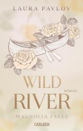 Icon image Magnolia Falls 2: Wild River: Enemies to Friends to Lovers Romance mit cosy Small Town Vibes