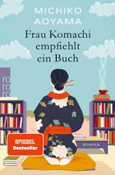 Icon image Frau Komachi empfiehlt ein Buch: Der weltweite Bestseller aus Japan