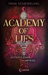 Icon image Academy of Lies (Band 2) - Autopsie einer Intrige: Der fulminante Abschluss der fesselnden Medizinthriller- Dilogie!