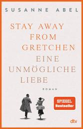 Gambar ikon Stay away from Gretchen: Eine unmögliche Liebe – Roman