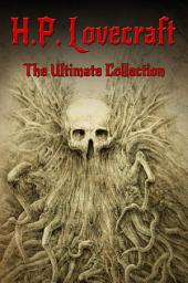 Icon image H.P. Lovecraft: The Ultimate Collection (160 Works Including Early Writings, Fiction, Collaborations, Poetry, Essays & Bonus Audiobook Links)