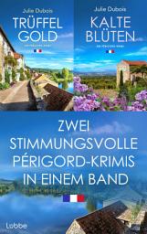 Icon image Trüffelgold & Kalte Blüten - Zwei stimmungsvolle Périgord-Krimis in einem Band