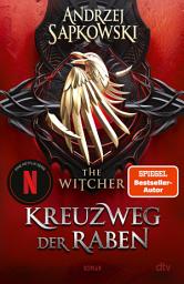 Icon image Kreuzweg der Raben: Roman – The Witcher 6 (Das Prequel) | Der neue Teil der Witcher-Saga: Wie alles begann ...