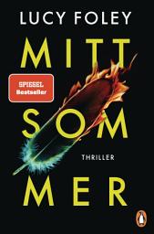 Icon image Mittsommer: Thriller - Der neue Thriller der SPIEGEL-Bestsellerautorin - »Ein messerscharfer, stilvoller, unglaublicher Thriller.« Chris Whitaker