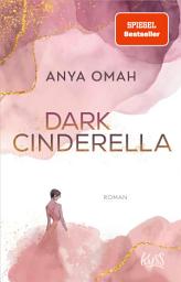Icon image Dark Cinderella: Royal Romance von Spiegel-Bestsellerautorin Anya Omah