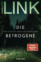 Icon image Die Betrogene: Ein Kate-Linville-Thriller