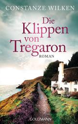 Icon image Die Klippen von Tregaron: Roman