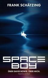 Icon image Spaceboy: Über David Bowie. Über mich. | Das große Buch über Musik des SPIEGEL-Bestseller-Autors