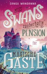 Icon image Miss Swans zauberhafte Pension für magische Gäste: Roman - Grumpy meets Grumpy – bezaubernd, warmherzig, romantisch