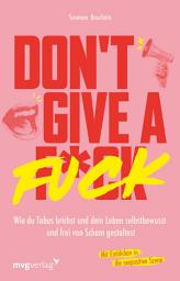 Icon image Don't give a fuck: Wie du Tabus brichst und dein Leben selbstbewusst und frei von Scham gestaltest | Mit den Einblicken von spicyladyy_ in die sexpositive Szene